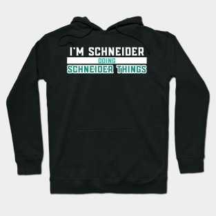 I'm Schneider Doing Schneider Things Hoodie